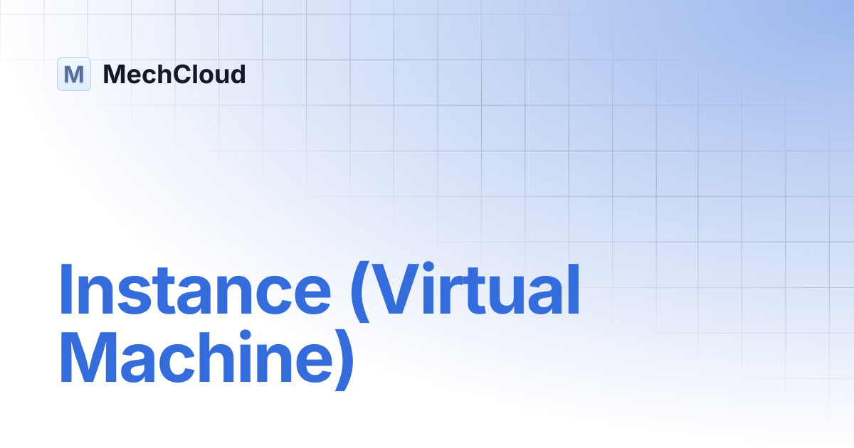 Instance (Virtual Machine) | MechCloud