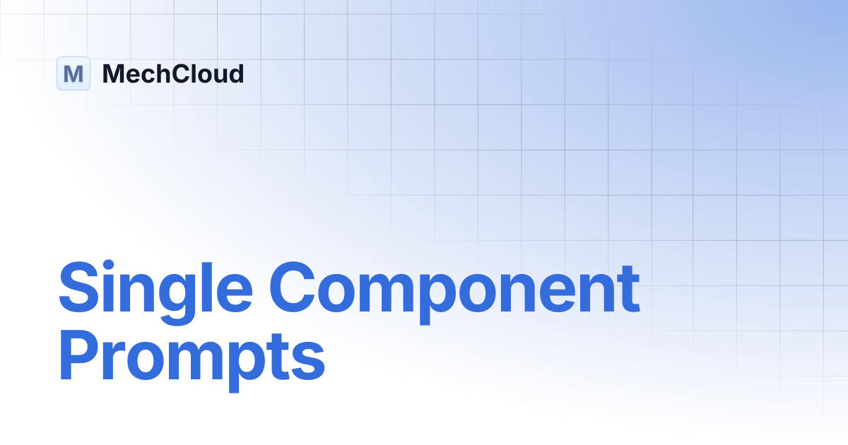 Single Component Prompts | MechCloud